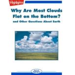 Why Are Most Clouds Flat on the Bottom? and Other Questions About Earth, Highlights for Children