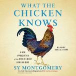 What the Chicken Knows, Sy Montgomery