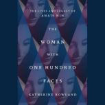 The Woman with One Hundred Faces, Katherine Rowland