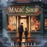 The Magic Shop, H. G. Wells
