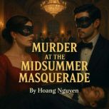 Murder at the Midsummer Masquerade A..., Hoang Nguyen