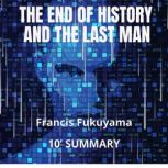 THE END OF HISTORY AND THE LAST MAN. ..., Francis Fukuyama