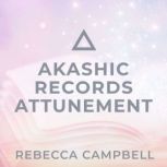 Akashic Records Attunement, Rebecca Campbell