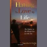 Hating To Love My Life, Courtlin D. Fields