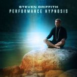 Performance Hypnosis, Steven Griffith