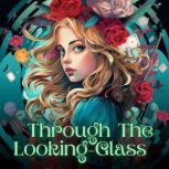 Through the Looking Glass, Lewis Carroll