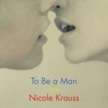 To Be a Man Stories, Nicole Krauss