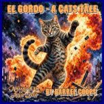 El Gordo  A Cats Tale, Barrel Coops