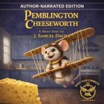 Pemblington Cheeseworth  Author Narr..., J. Samuel Davies