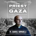 The Priest Who Stayed in Gaza, Fr. Gabriel Romanelli