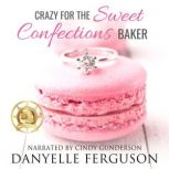 Crazy for the Sweet Confections Baker..., Danyelle Ferguson