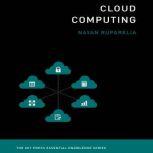 Cloud Computing The MIT Press Essential Knowledge Series, Nayan B. Ruparella