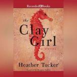 The Clay Girl, Heather Tucker