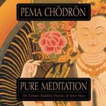 Pure Meditation, Pema Chodron