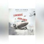 Luminous Airplanes, Paul La Farge