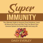 Super Immunity The Ultimate Guide to..., Daisy Everley