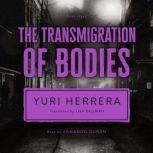 The Transmigration of Bodies, Yuri Herrera
