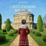 A Matchmaking Mismatch, Martha Keyes