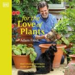 For the Love of Plants, Adam Frost