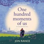 One Hundred Moments of Us, Jon Rance