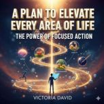 A Plan to Elevate Every Area of Life, Victoria David
