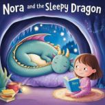 Nora and the Sleepy Dragon  A Gentle..., Benny Bell