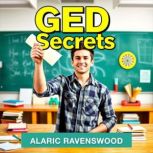 GED Secrets Unlock Your Path to Skyr..., Alaric Ravenswood