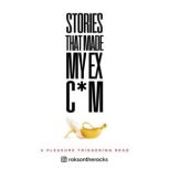 Stories That Made My Ex Cm, roksontherocks
