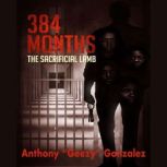 384 Months The Sacrificial Lamb, Anthony Gonzalez