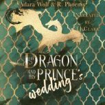 The Dragon and His Princes Wedding, R. Phoenix