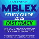 MBLEX Study Guide 2025 Fast Track, Silas Everhart