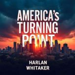 Americas Turning Point Trump, Burne..., Harlan Whitaker