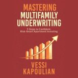 Mastering Multifamily Underwriting, Vessi Kapoulian