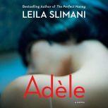 AdÃ¨le: A Novel, Leila Slimani