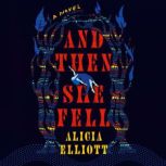 And Then She Fell, Alicia Elliott
