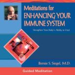 Meditations For Enhancing Your Immune..., Bernie S. Siegel, MD