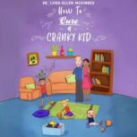 How to Cure a Cranky Kid, Dr. LoraEllen McKinney