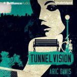 Tunnel Vision, Aric Davis