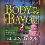 Body on the Bayou A Cajun Country Mystery, Ellen Byron