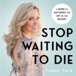 Stop Waiting to Die, Tammy Pack