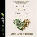 Parenting Your Parents, Grant Ethridge