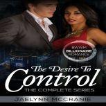 The Desire To Control The Complete Series BWWM Billionaire Romance, Jaelynn McCranie