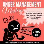 Anger Management Mastery 2 Books in 1..., Barret Trevis
