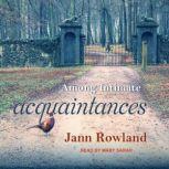 Among Intimate Acquaintances, Jann Rowland