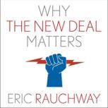 Why The New Deal Matters, Eric Rauchway
