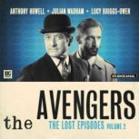The Avengers  The Lost Episodes Volu..., Peter Ling  Sheilah Ward