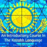 An Introductory Course In The Kazakh ..., Bek Zhaparov
