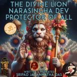 The Divine Lion Narasingha Dev, Sripad Jagannatha Das