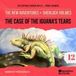 The Case of the Iguanas Tears The N..., Sir Arthur Conan Doyle