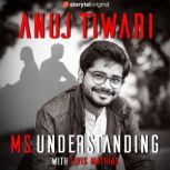 Ms. Understanding, Anuj Tiwari